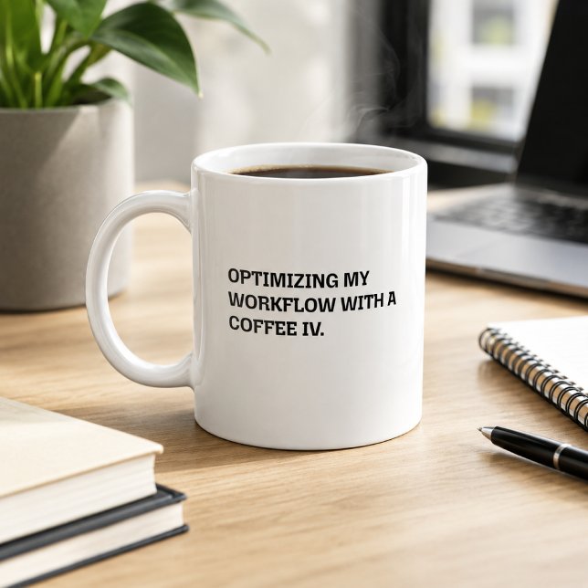 Mug Optimisation du flux de travail Coffee IV Humour d (Créateur téléchargé)