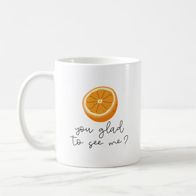 Mug Orange Vous Êtes Heureux De Me Voir? (Gauche)