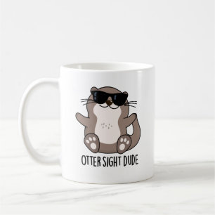 Mug Otter Sight Dude Funny Animal Pun