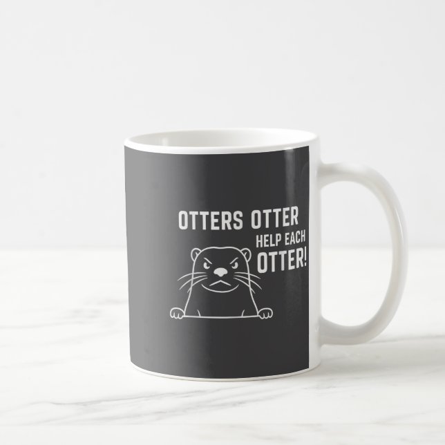 Mug Otters Otter Help Each Otter Funny Otter Quote  (Droite)