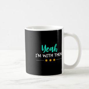 Mug Ouais Je Suis Avec Eux T Shirt Funny Vacances Fami