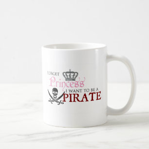 Mug "Oubliez la princesse, je veulent être un pirate "