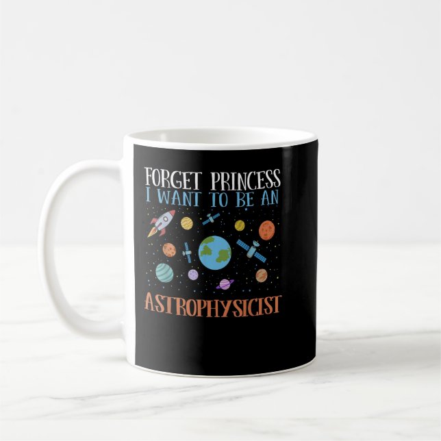 Mug Oubliez Princesse Je Veux Être Astrophysicien  (Gauche)