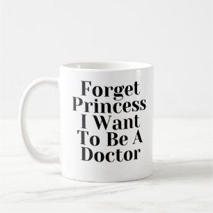 Mug Oubliez Princesse, je veux être médecin