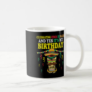 Mug Oui c'est mon anniversaire Cinco De Mayo Anniversa