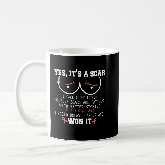 Mug Oui C'est une cicatrice J'ai fait face au cancer d (Gauche)