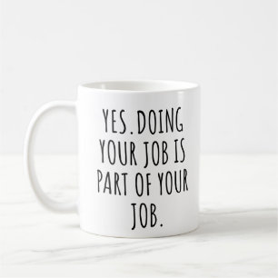 Mug Oui faire votre travail fait partie de votre trava