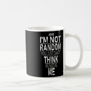 Mug Oui J'Ai Ajouté Je Ne Suis Pas Random Funny Quotes