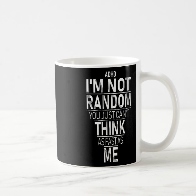 Mug Oui J'Ai Ajouté Je Ne Suis Pas Random Funny Quotes (Droite)