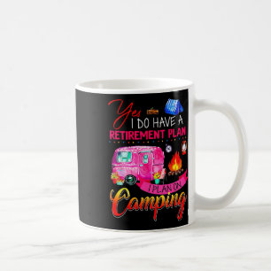 Mug Oui, j'ai un plan de retraite, je prévois de campe