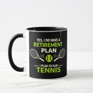 Mug Oui, j'ai un plan de retraite Tennis