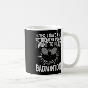 Mug Oui J'Ai Un Régime De Retraite Jouer Badminton Shu