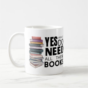 Mug Oui, J'Ai Vraiment Besoin De Tous Ces Livres 