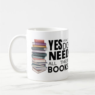 Mug Oui, J'Ai Vraiment Besoin De Tous Ces Livres 