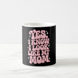 Mug Oui je sais que je ressemble à ma mère Bonne fête