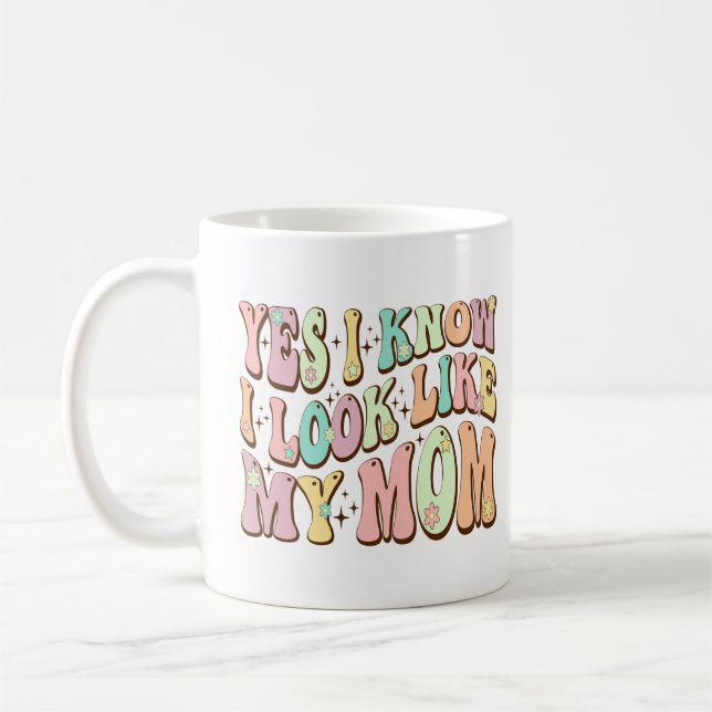 Mug Oui, je sais que je ressemble à ma mère Fête des M (Gauche)
