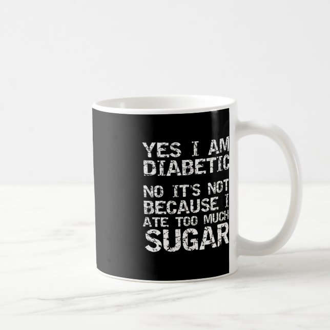 Mug Oui Je suis diabétique Non ce n'est pas parce que  (Droite)