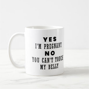 Mug Oui, je suis enceinte, non, vous ne pouvez pas tou