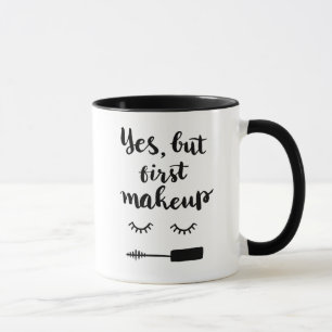 Mug Oui mais premier maquillage