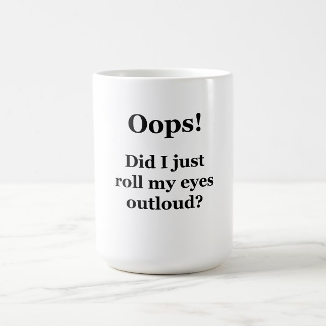 Mug Oups ! Est-Ce Que Je Viens De Lancer Mes Yeux À L' (Centre)