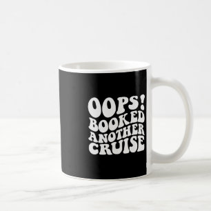 Mug Oups, j'ai réservé une autre croisière - T-shirt r