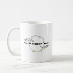 Mug Outlander Claire JESUS H. ROOSEVELT CHRIST Funny