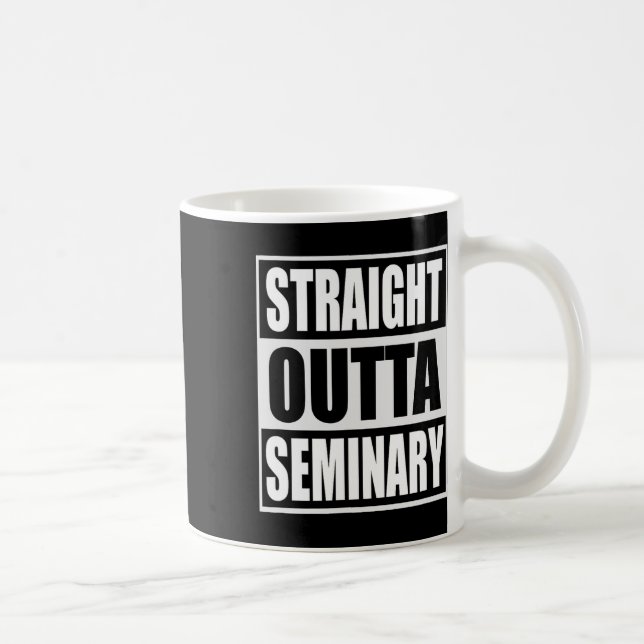 Mug Outta Seminary Funny Preacher Graduation (Droite)