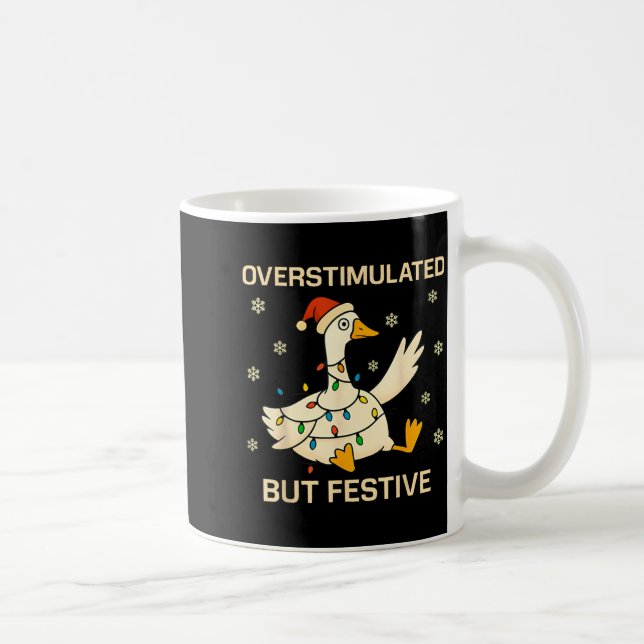 Mug Overstimulated But Festive Goose Christmas Funny H (Droite)
