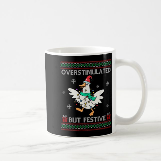 Mug Overstimulated But Festive Goose Ugly Sweater Chri (Droite)