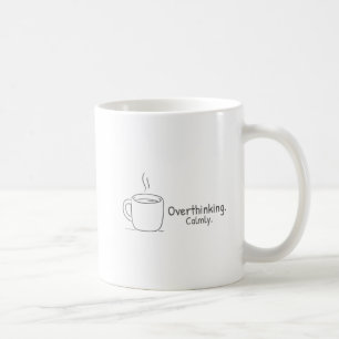 Mug Overthinking. Calmly.