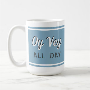 Mug Oy Vey toute la journée