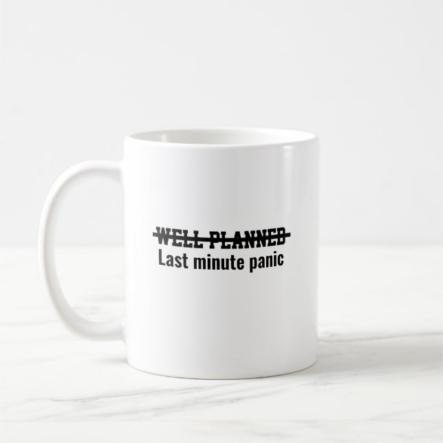 Mug Panique de dernière minute bien planifiée (Gauche)