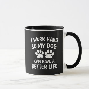 Mug Papa Chien Je Travaille Dur Pour Que Mon Chien Pui