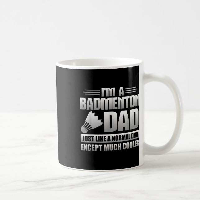 Mug Papa de badminton, tout comme un papa normal, sauf (Droite)