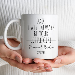 Mug Papa, Je Serai Toujours Ton Fardeau Financier Papa