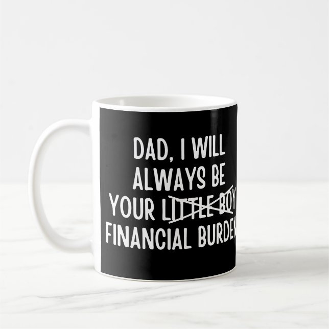 Mug Papa, je serai toujours votre fardeau financier (Gauche)
