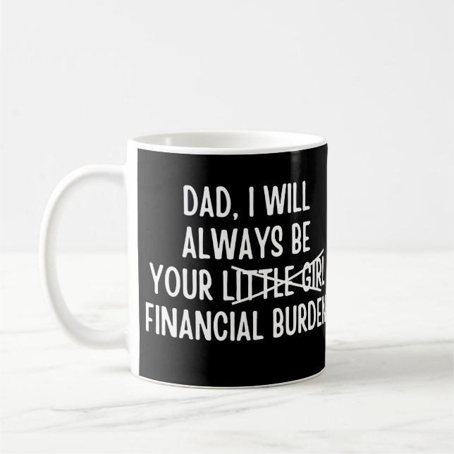 Mug Papa, je serai toujours votre fardeau financier (Gauche)