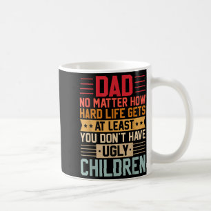 Mug Papa, peu importe la difficulté de la vie, n'aie p