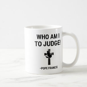 Mug Pape François Qui Suis-Je Juge