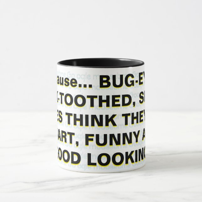 Mug Parce que... AUX YEUX EXORBITÉS, AUX DENTS DE LAPI (Centre)