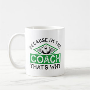 Mug Parce que je suis l’entraîneur C’est pourquoi