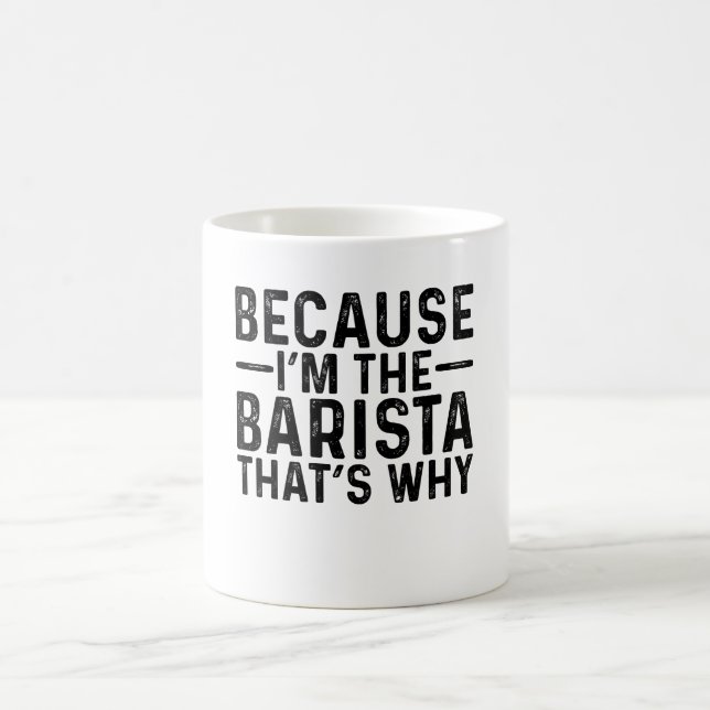 Mug Parce que je suis la Barista C'est pourquoi (Centre)