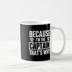 Mug Parce que je suis le capitaine, c'est pourquoi - B