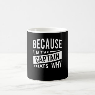 Mug Parce Que Je Suis Le Capitaine C'Est Pourquoi Le C