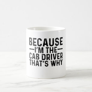 Mug Parce que je suis le chauffeur de taxi C'est pourq