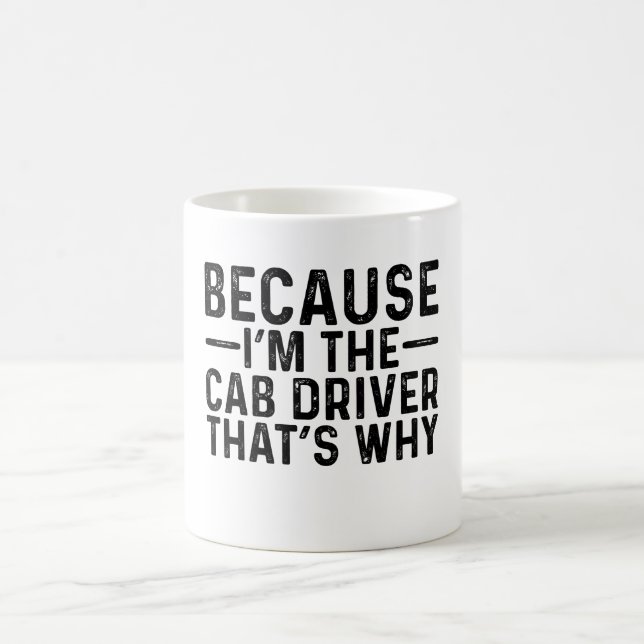 Mug Parce que je suis le chauffeur de taxi C'est pourq (Centre)