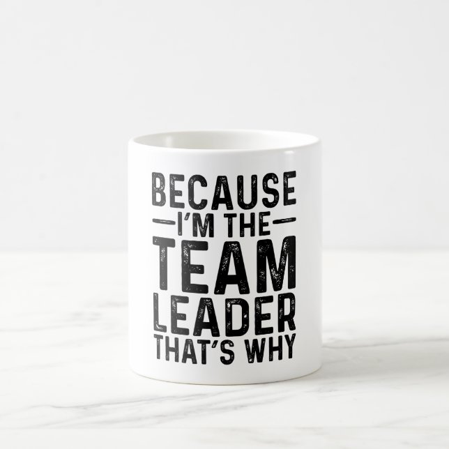 Mug Parce que JE Suis Le Chef D'équipe, C'est Pourquoi (Centre)