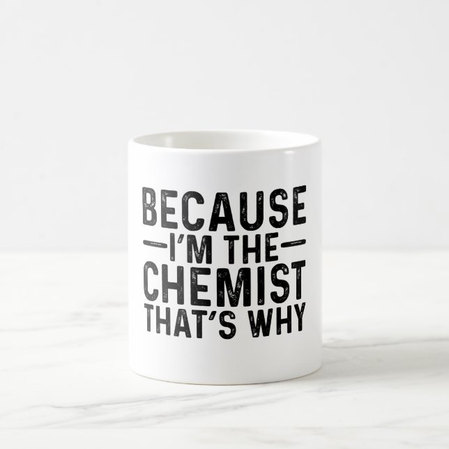 Mug Parce que je suis le chimiste C'est pourquoi (Centre)