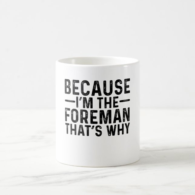 Mug Parce que je suis le contremaître C'est pourquoi (Centre)