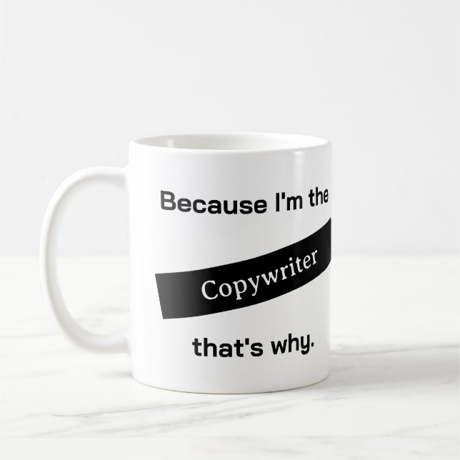 Mug Parce que je suis le Copywriter drôle (Gauche)